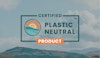 What Does it Mean to be Plastic Neutral?